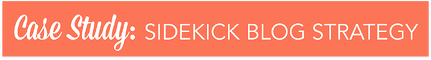 case-study-sidekick-blog-strategy-anum-hussain-presentations